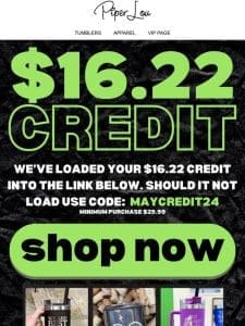 Re: Your $16.22 Credit Is Waiting For You!