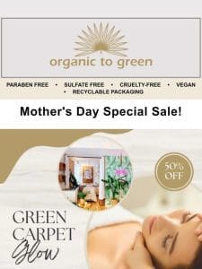 Roll out the Green Carpet Glow for Mother’s Day