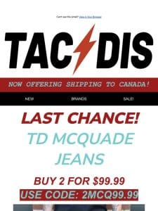 SALE ENDS @ MIDNIGHT! 2 FOR $99.99 TD MCQUADE JEANS