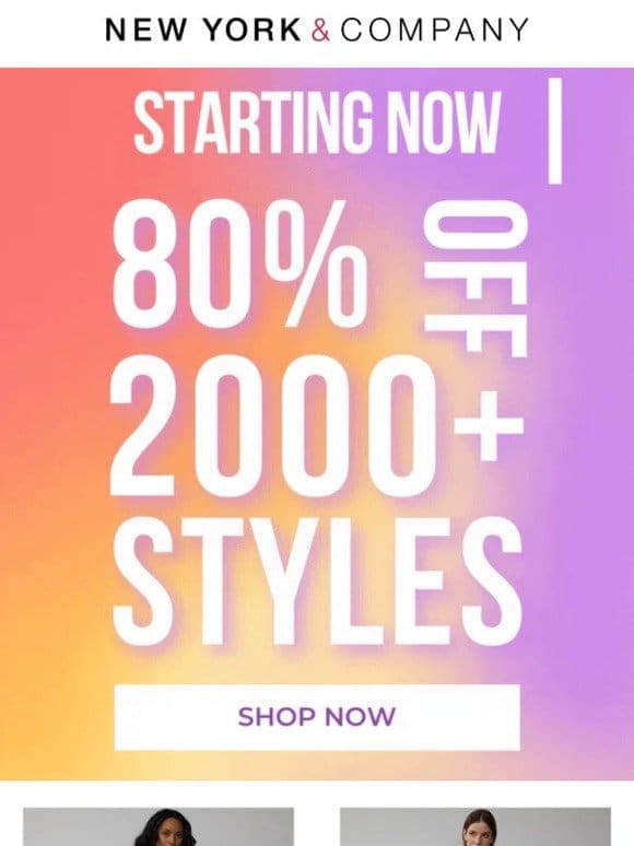 STARTING NOW  80% OFF 2000+ STYLES