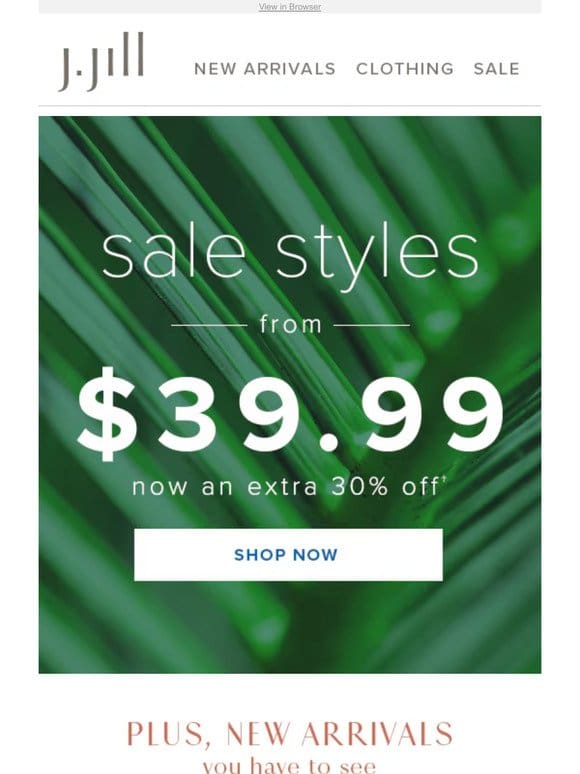 Sale styles from $39.99—now an extra 30% off.