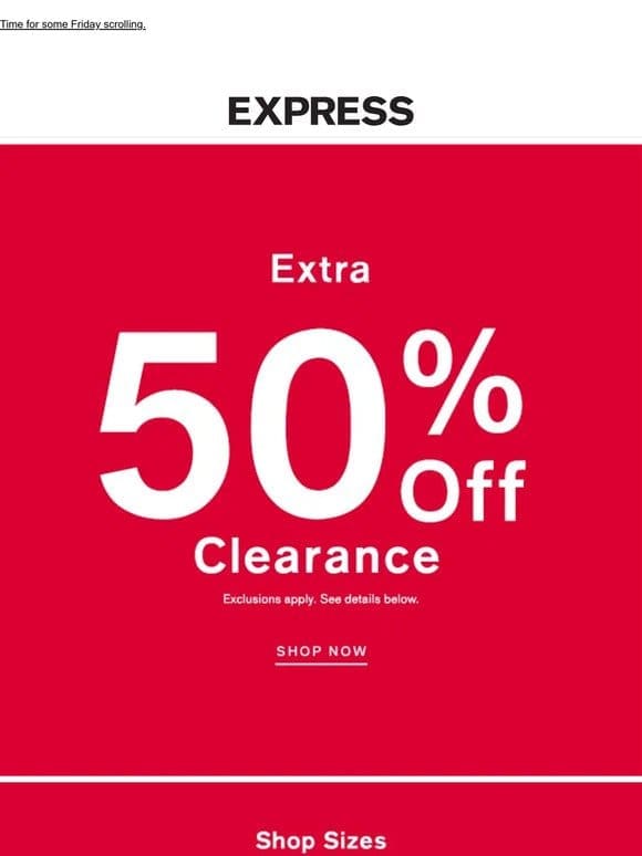 Sale’s on sale!   Extra 50% OFF clearance