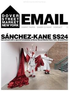 Sánchez-Kane SS24 has arrived with a special installation at Dover Street Market New York