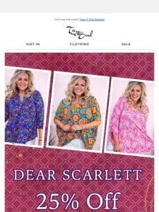 Save 25% Off Dear Scarlett Collection  Use Code: SAVE25