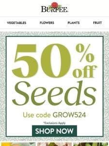 Save 50% on seeds