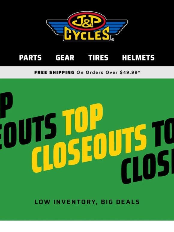 Save BIG on These Closeouts Before They’re GONE