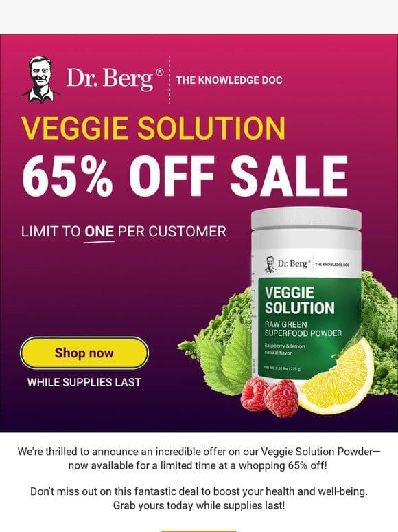 Save Big! Enjoy 65% off our Veggie Solution!