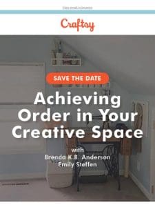 Save the Date: Achieving Order in Your Creative Space