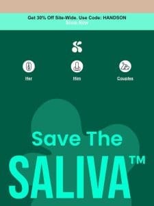 Save your saliva