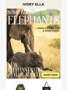 Saving The Elephants In Style! Check Out Our Hottest Picks Now ??