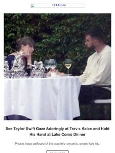 See Taylor Swift Gaze Adoringly at Travis Kelce and Hold His Hand at Lake Como Dinner