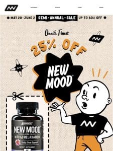 Semi-Annual Sale: 25% Off New MOOD®