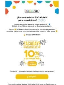 Shhhh…   ¡Pre-venta de los ZACADAYS para suscriptores!