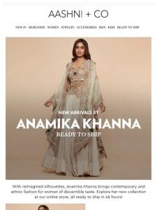 Ships in 48 hours! New arrivals by Anamika Khanna