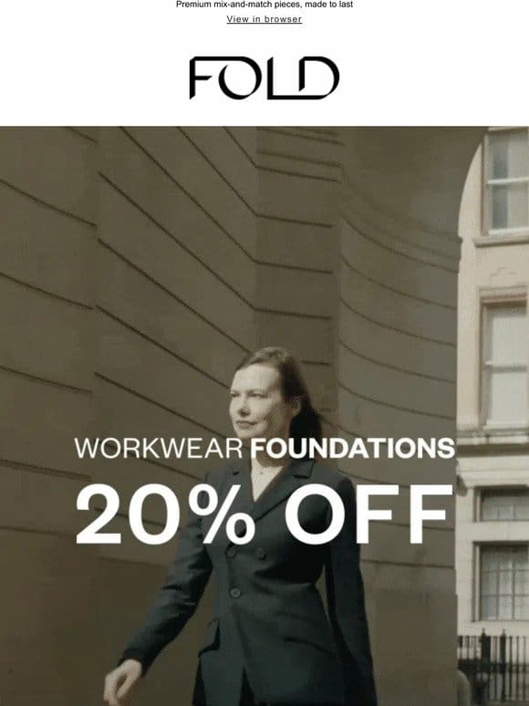 Shop 20% off our Workwear Foundations