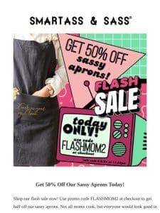 Shop 50% Off Our Sassy Aprons