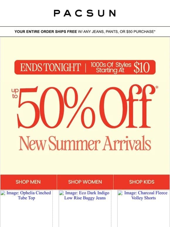 Shop ASAP: 50% Off New Summer Styles Ends Tonite ?