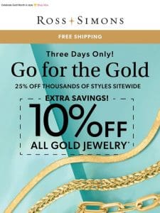 Shop now & get an EXTRA 10% OFF all gold jewelry – limited time only!