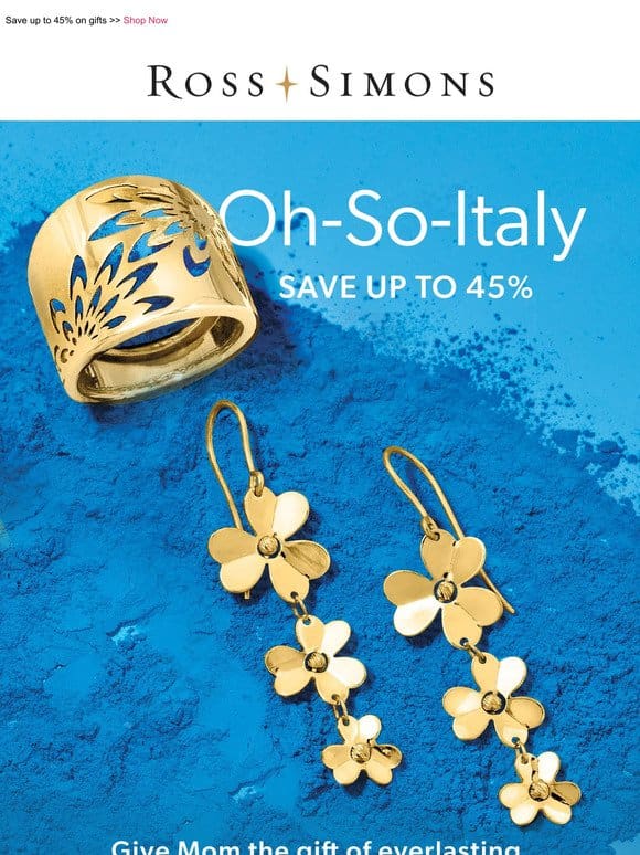 Skip the plane tickets – spoil Mom with elegant Italian jewelry ?