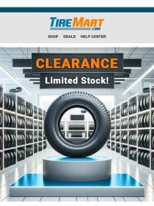 Sneak Peek: Clearance Tire Deals Inside!