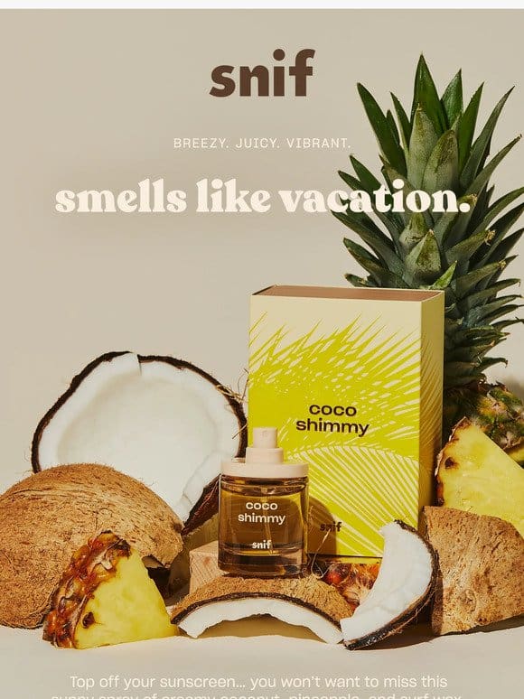 Soak in the smells of Coco Shimmy.