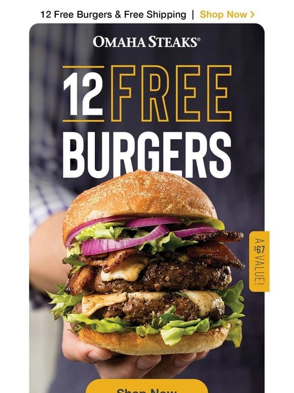 Start your day with 12 FREE burgers & FREE shipping.