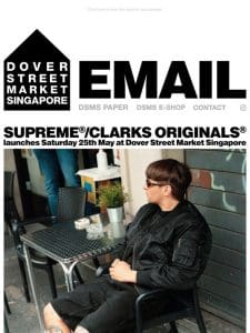 Supreme®/Clarks Originals® launches Saturday 25th May at Dover Street Market Singapore