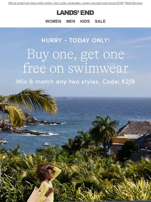 Swimwear: BUY ONE， GET ONE FREE today!