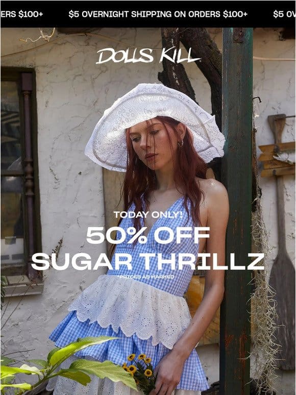 TODAY ONLY 50% OFF SUGAR THRILLZ!!!