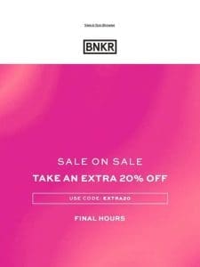 Take an extra 20% off sale: FINAL HOURS