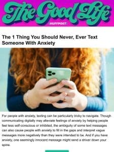 The 1 thing you should never， ever text someone with anxiety