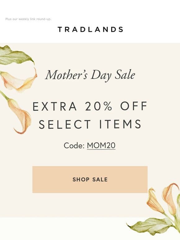 The Mother’s Day Sale starts now! Extra 20% off your faves