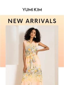 The New Arrivals You’ve Been Waiting For