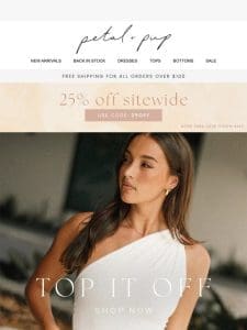 Top It Off With 25% OFF