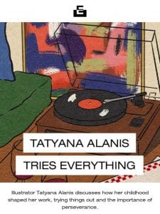 Tuesday Read: Tatyana Alanis Tries Everything