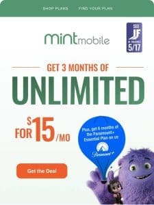 Unlimited for $15/mo AND six months of the Paramount+ Essential plan on us?