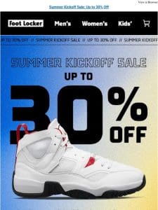 Up to 30% off， our Summer Kickoff Sale is here!