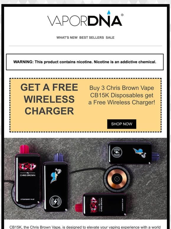 VIP EXCLUSIVE! Buy 3 Chris Brown Vape CB15K get a Free Wireless Charger!