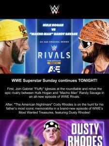 WWE Superstar Sunday continues with Hulk Hogan vs. “Macho Man” Randy Savage and Dusty Rhodes!