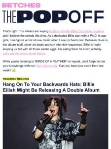 Wait， is Billie Eilish dropping a double album?