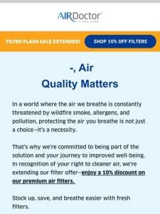 We extended your filter discount!