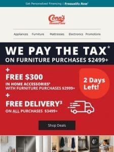 We pay the tax on furniture purchases $2499+ plus FREE delivery on ALL purchases $3499+