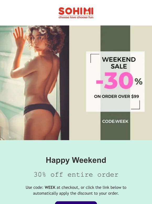 ?Weekend Pleasure–All 30% off， You don’t purchase one??