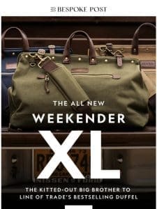 Weekender XL: The Bigger， Badder Bestseller