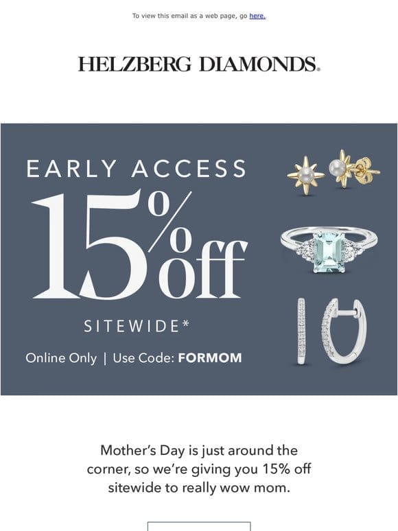 We’re giving you early access to 15% off sitewide