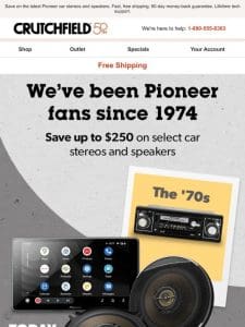 We’ve been Pioneer fans since ’74