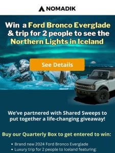 Win a Ford Bronco + Trip to Iceland ($100k Total)!