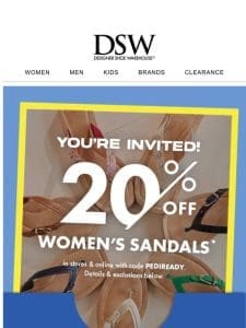 YOU’RE INVITED to 20% off sandals.
