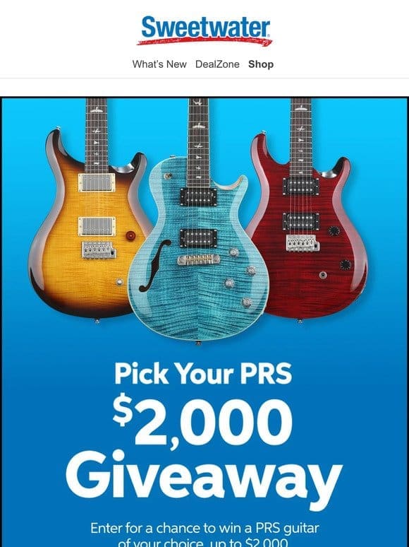 You Could Win a $2，000 PRS Guitar of Your Choice!
