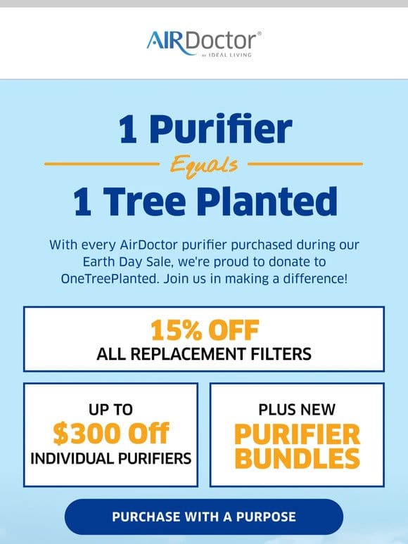 ? You save on a purifier. We’ll donate a tree!